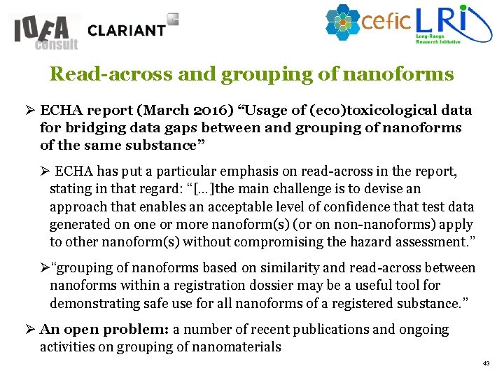 Read-across and grouping of nanoforms Ø ECHA report (March 2016) “Usage of (eco)toxicological data