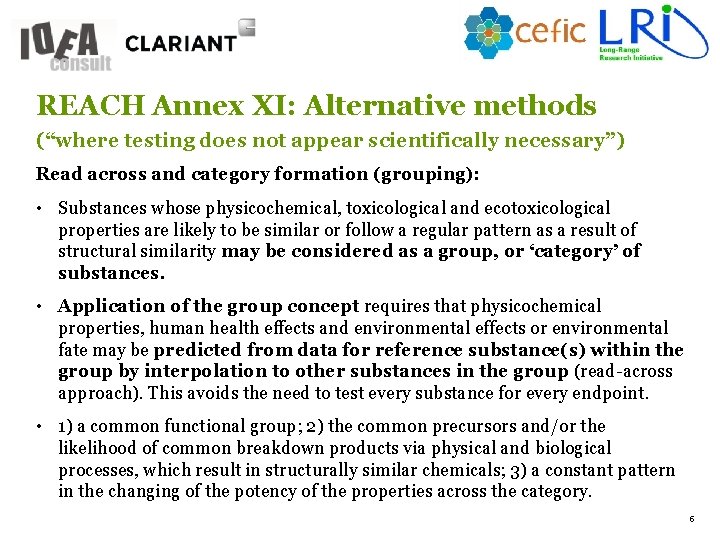 5 REACH Annex XI: Alternative methods (“where testing does not appear scientifically necessary”) Read