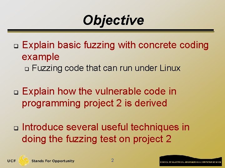 Objective q Explain basic fuzzing with concrete coding example q q q Fuzzing code