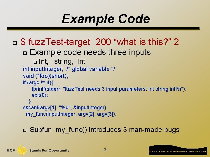 Example Code q $ fuzz. Test-target 200 “what is this? ” 2 q Example