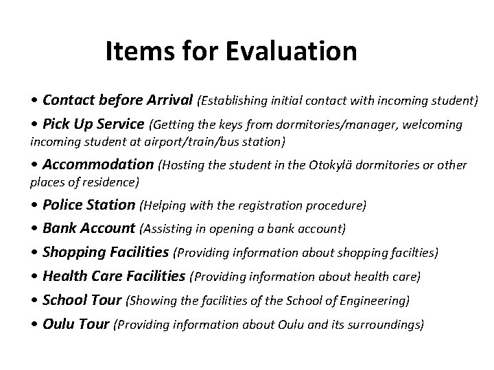 Items for Evaluation • Contact before Arrival (Establishing initial contact with incoming student) •