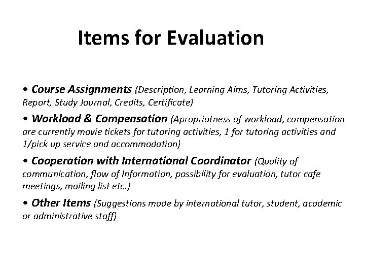 Items for Evaluation • Course Assignments (Description, Learning Aims, Tutoring Activities, Report, Study Journal,