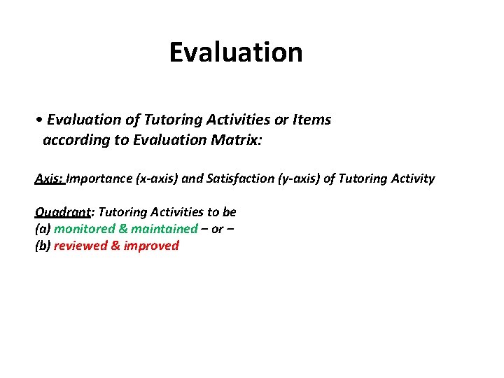 Evaluation • Evaluation of Tutoring Activities or Items according to Evaluation Matrix: Axis: Importance