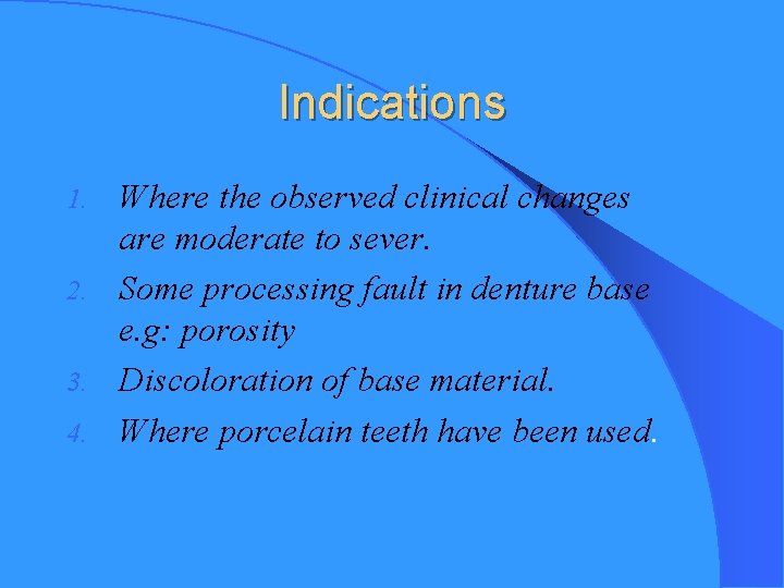 Indications Where the observed clinical changes are moderate to sever. 2. Some processing fault