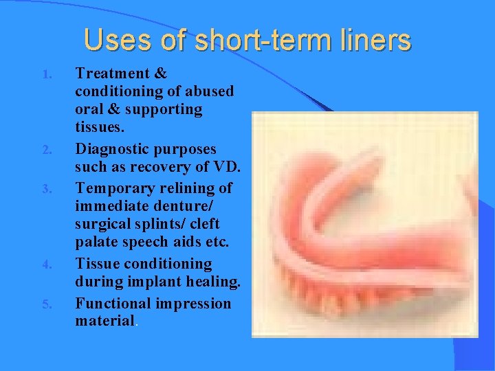 Uses of short-term liners 1. 2. 3. 4. 5. Treatment & conditioning of abused