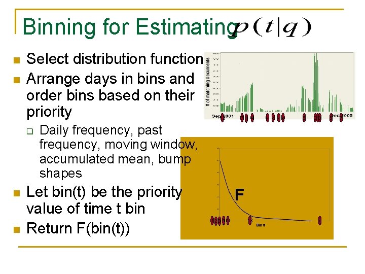 Binning for Estimating n n Select distribution function Arrange days in bins and order
