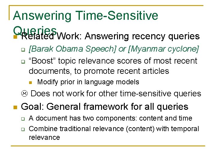 Answering Time-Sensitive Queries n Related Work: Answering recency queries q q [Barak Obama Speech]
