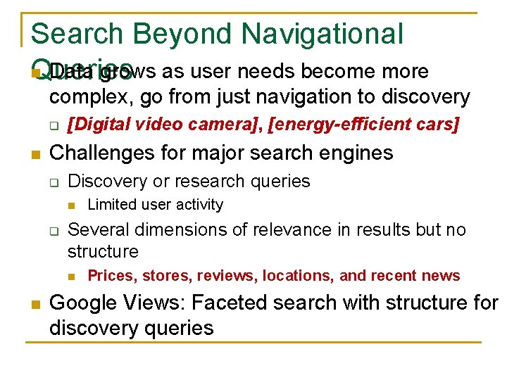 Search Beyond Navigational n Data grows as user needs become more Queries complex, go