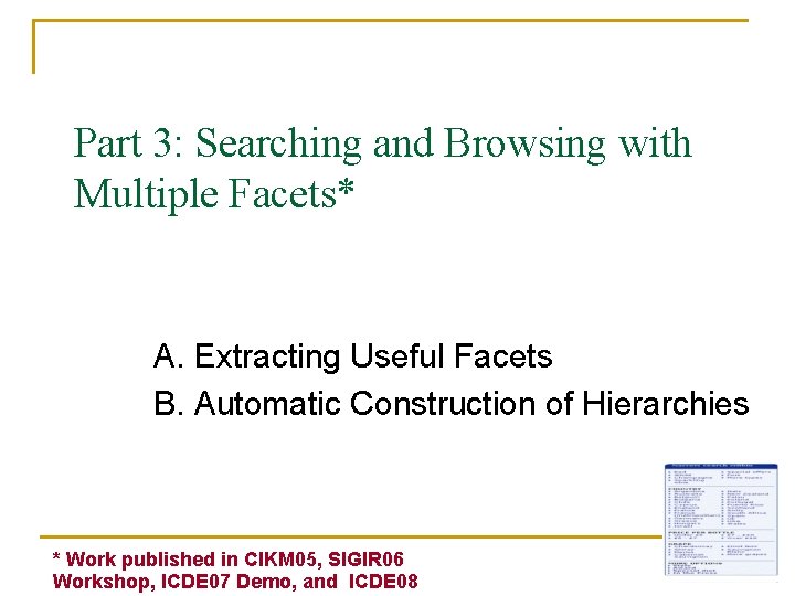 Part 3: Searching and Browsing with Multiple Facets* A. Extracting Useful Facets B. Automatic