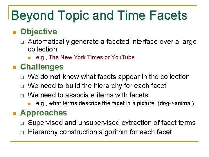 Beyond Topic and Time Facets n Objective q Automatically generate a faceted interface over