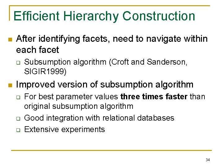 Efficient Hierarchy Construction n After identifying facets, need to navigate within each facet q