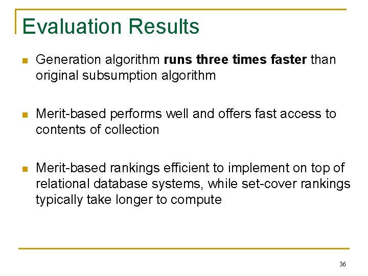 Evaluation Results n Generation algorithm runs three times faster than original subsumption algorithm n