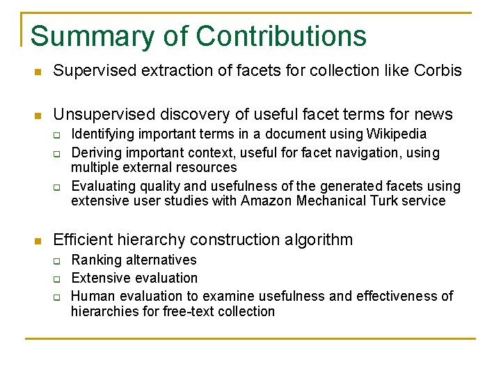 Summary of Contributions n Supervised extraction of facets for collection like Corbis n Unsupervised