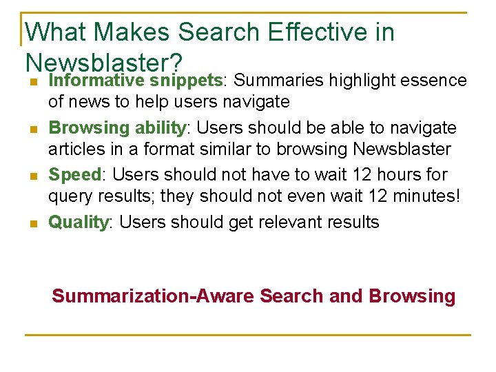 What Makes Search Effective in Newsblaster? n n Informative snippets: Summaries highlight essence of
