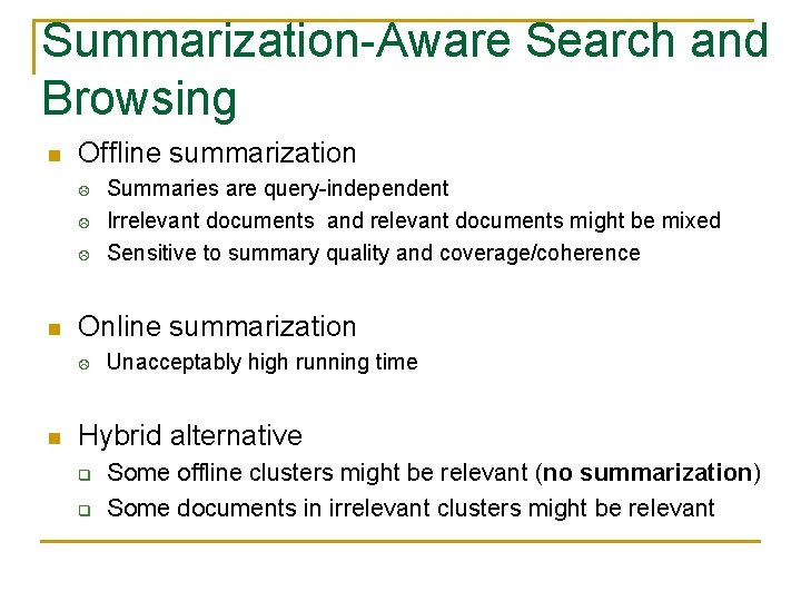Summarization-Aware Search and Browsing n Offline summarization n Online summarization n Summaries are query-independent