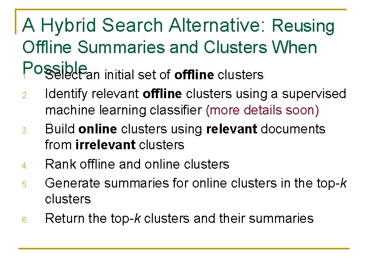 A Hybrid Search Alternative: Reusing Offline Summaries and Clusters When Possible 1. Select an