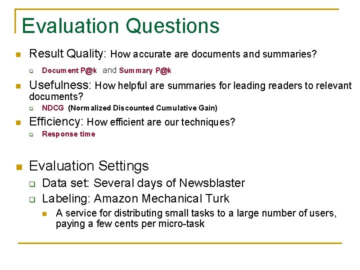 Evaluation Questions n Result Quality: How accurate are documents and summaries? q n Document
