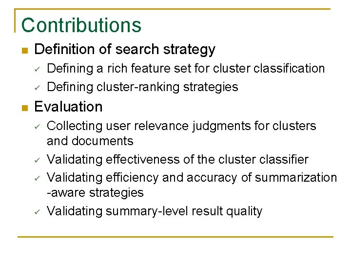 Contributions n Definition of search strategy ü ü n Defining a rich feature set