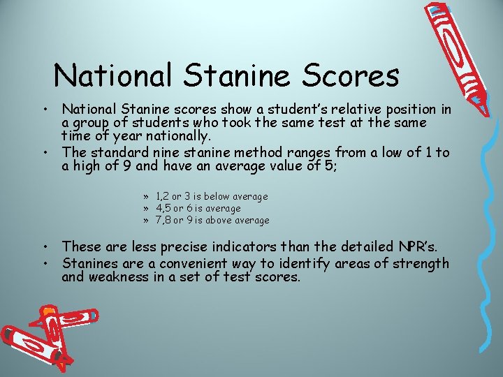 National Stanine Scores • National Stanine scores show a student’s relative position in a