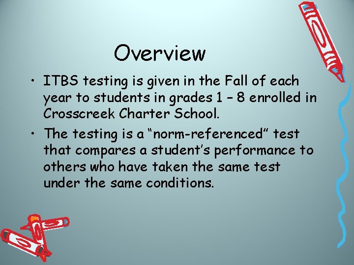 Overview • ITBS testing is given in the Fall of each year to students