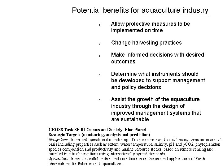 Potential benefits for aquaculture industry 1. 2. 3. 4. 5. Allow protective measures to