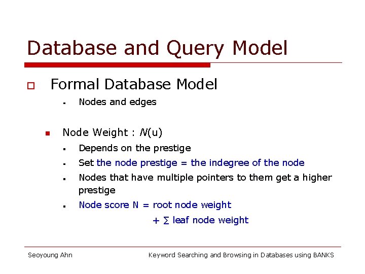 Database and Query Model o Formal Database Model Nodes and edges n Node Weight