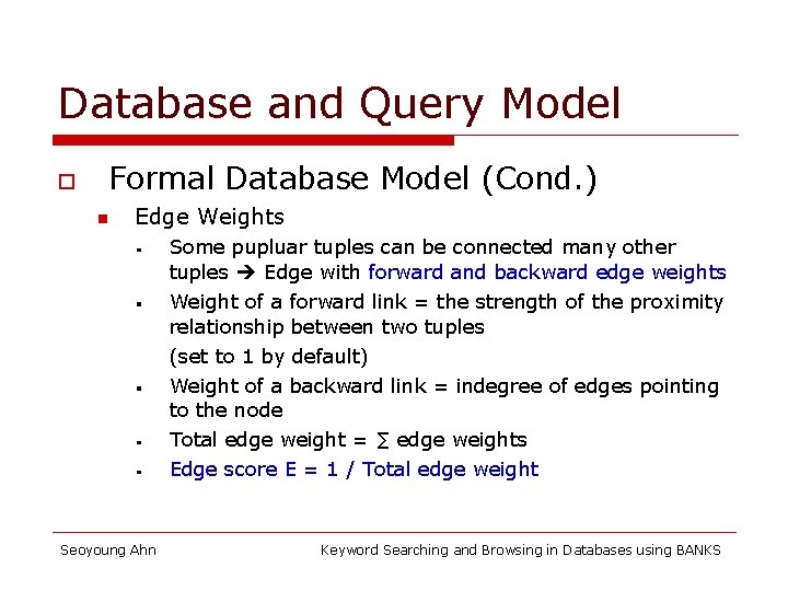 Database and Query Model o Formal Database Model (Cond. ) n Edge Weights Some