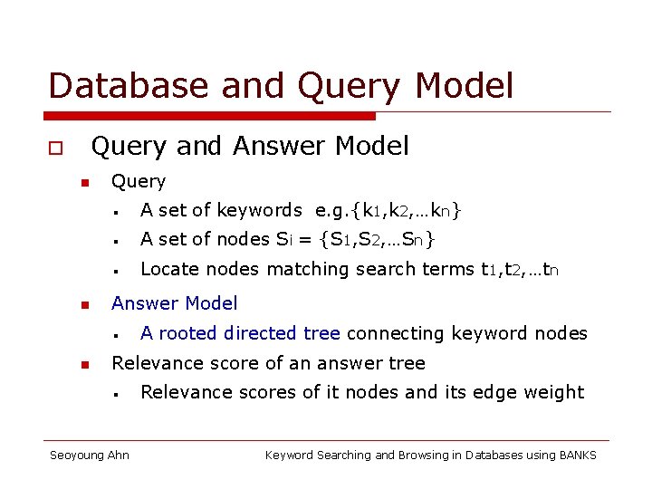 Database and Query Model Query and Answer Model o n Query A set of
