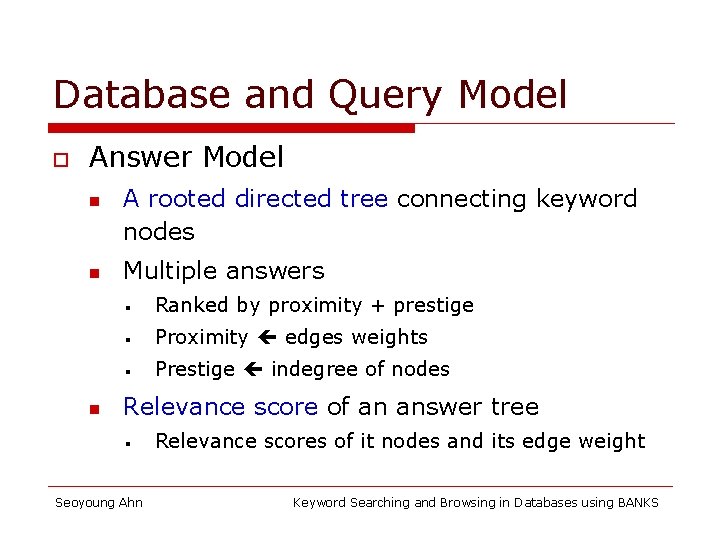 Database and Query Model o Answer Model n n A rooted directed tree connecting