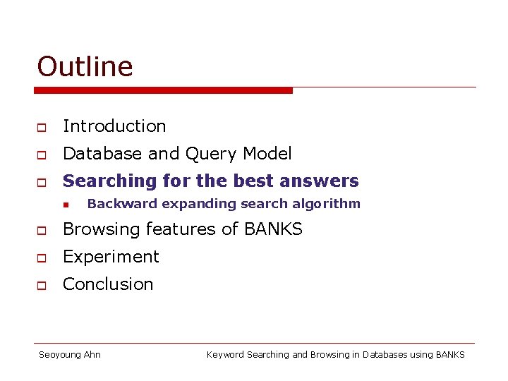 Outline o Introduction o Database and Query Model o Searching for the best answers