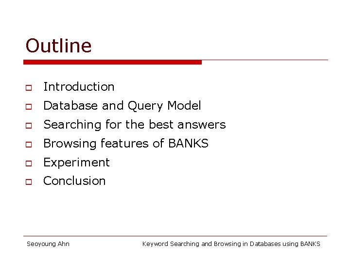 Outline o Introduction o Database and Query Model o Searching for the best answers