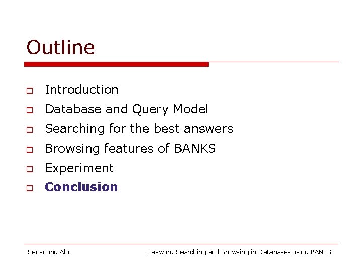 Outline o Introduction o Database and Query Model o Searching for the best answers