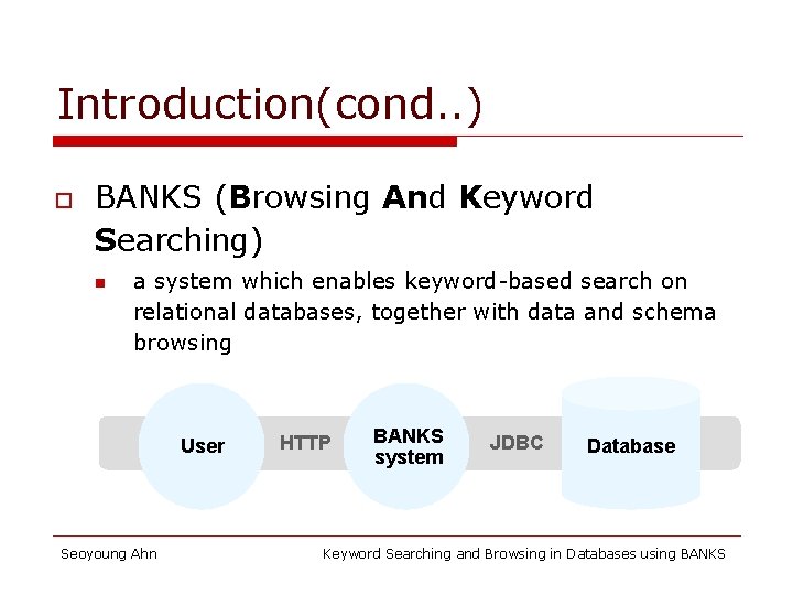 Introduction(cond. . ) o BANKS (Browsing And Keyword Searching) n a system which enables