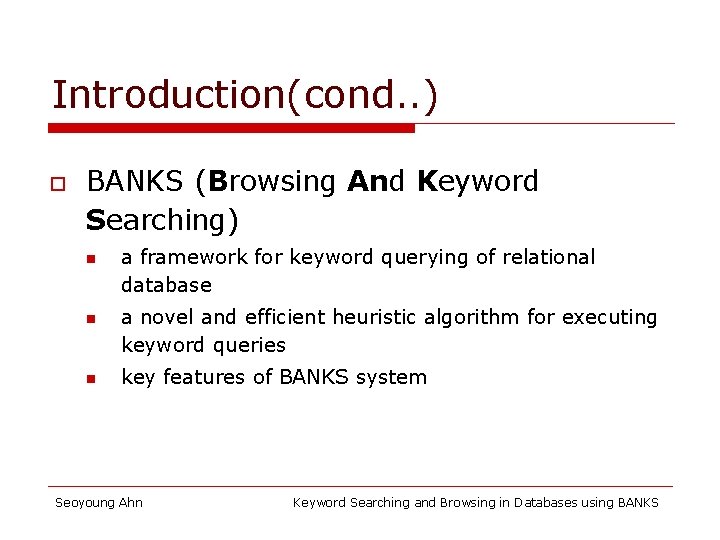Introduction(cond. . ) o BANKS (Browsing And Keyword Searching) n n n a framework