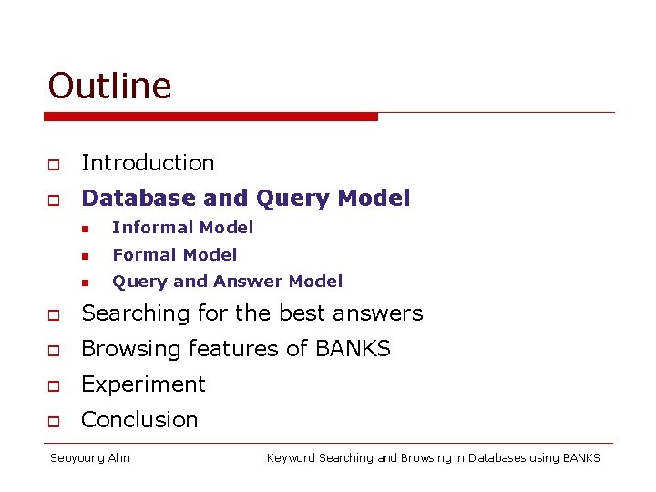 Outline o Introduction o Database and Query Model n Informal Model n Formal Model