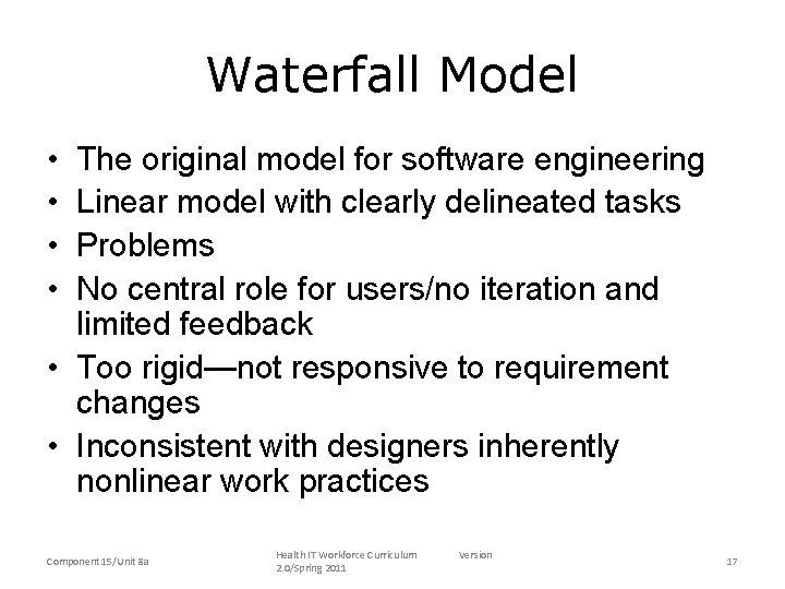 Waterfall Model • • The original model for software engineering Linear model with clearly