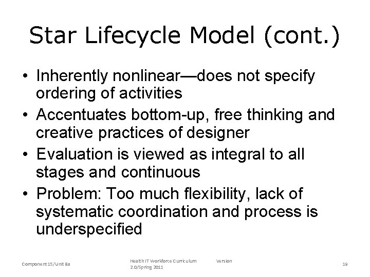 Star Lifecycle Model (cont. ) • Inherently nonlinear—does not specify ordering of activities •