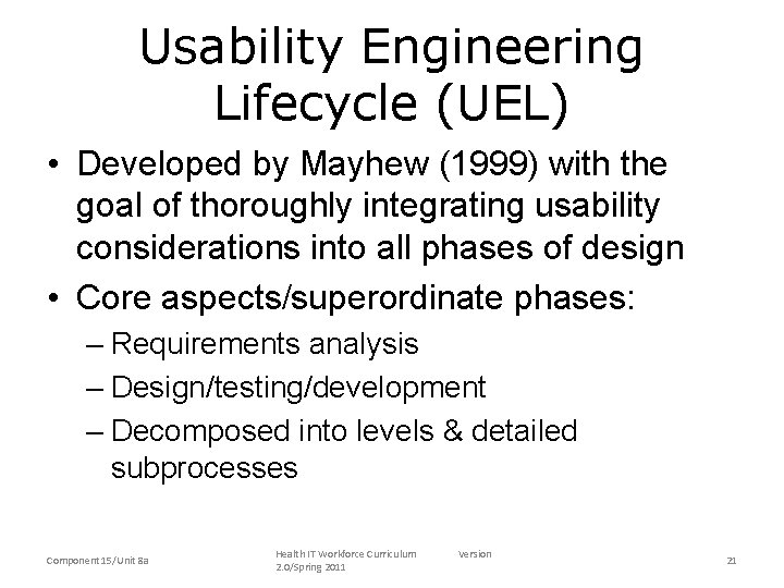 Usability Engineering Lifecycle (UEL) • Developed by Mayhew (1999) with the goal of thoroughly