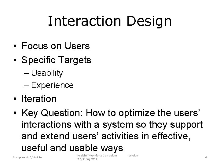 Interaction Design • Focus on Users • Specific Targets – Usability – Experience •