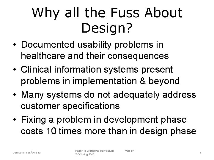 Why all the Fuss About Design? • Documented usability problems in healthcare and their