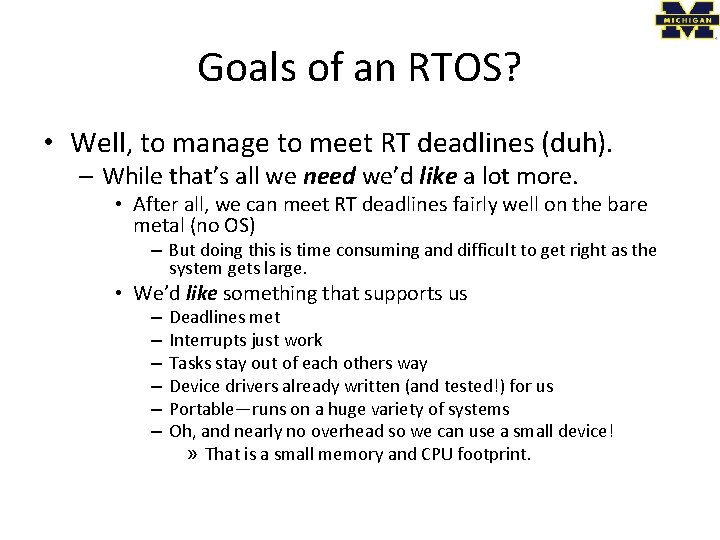 Goals of an RTOS? • Well, to manage to meet RT deadlines (duh). –