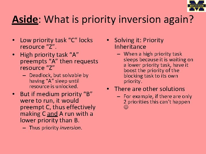 Aside: What is priority inversion again? • Low priority task “C” locks resource “Z”.