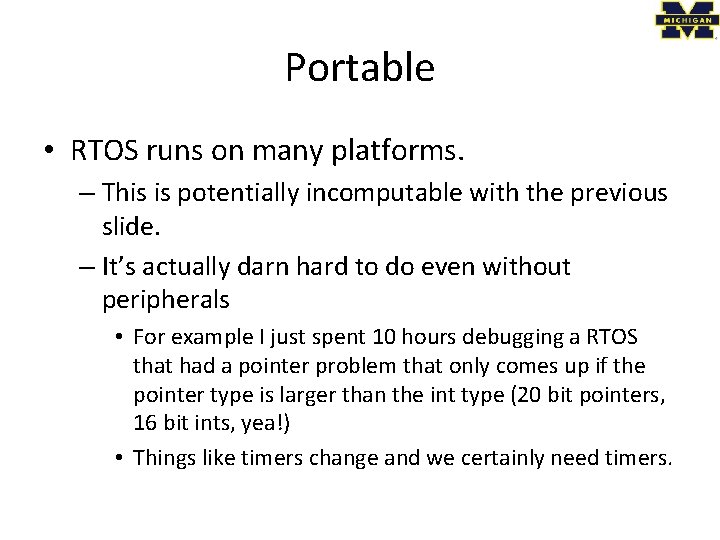 Portable • RTOS runs on many platforms. – This is potentially incomputable with the