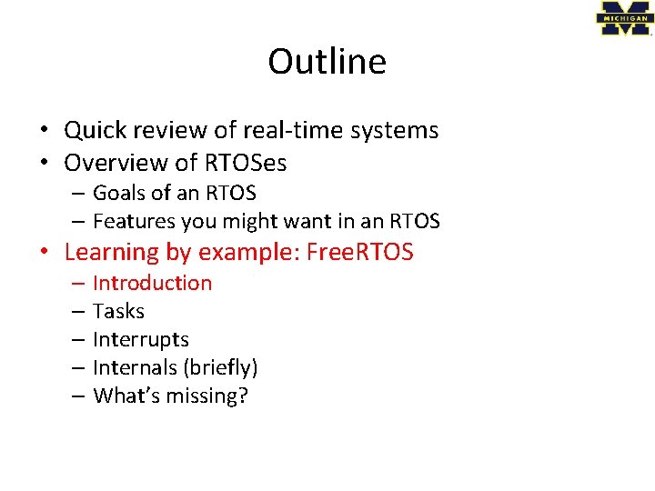 Outline • Quick review of real-time systems • Overview of RTOSes – Goals of