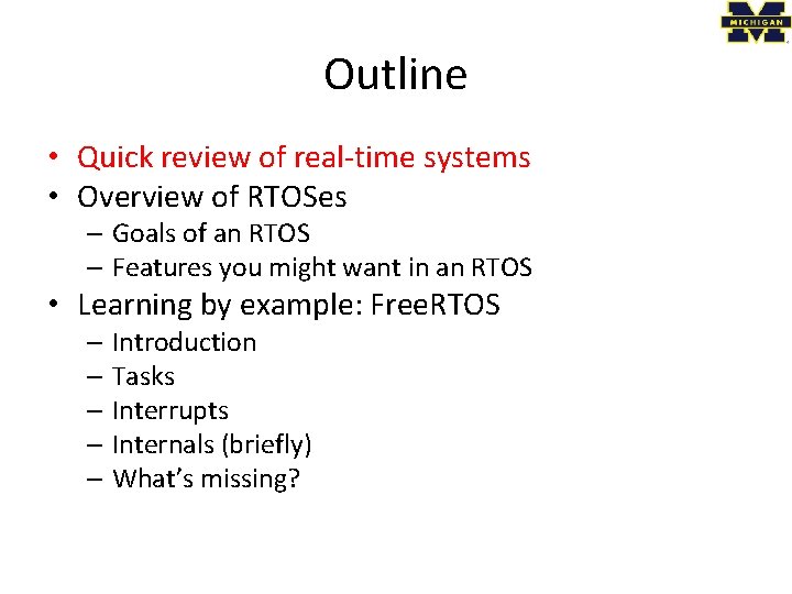 Outline • Quick review of real-time systems • Overview of RTOSes – Goals of