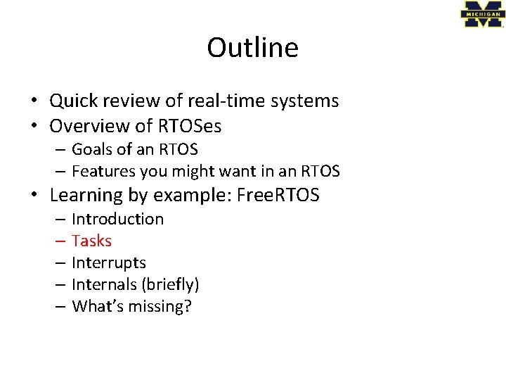 Outline • Quick review of real-time systems • Overview of RTOSes – Goals of