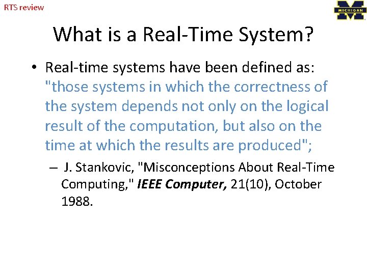 RTS review What is a Real-Time System? • Real-time systems have been defined as: