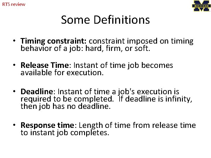 RTS review Some Definitions • Timing constraint: constraint imposed on timing behavior of a