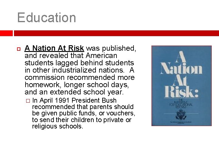 Education A Nation At Risk was published, and revealed that American students lagged behind