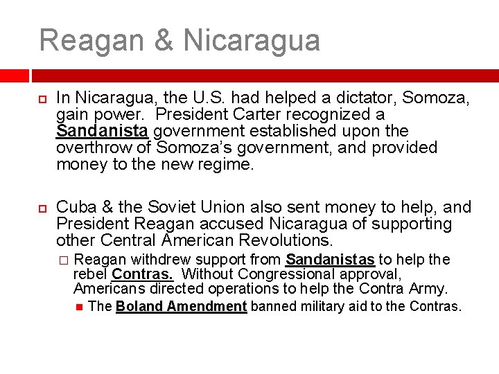 Reagan & Nicaragua In Nicaragua, the U. S. had helped a dictator, Somoza, gain